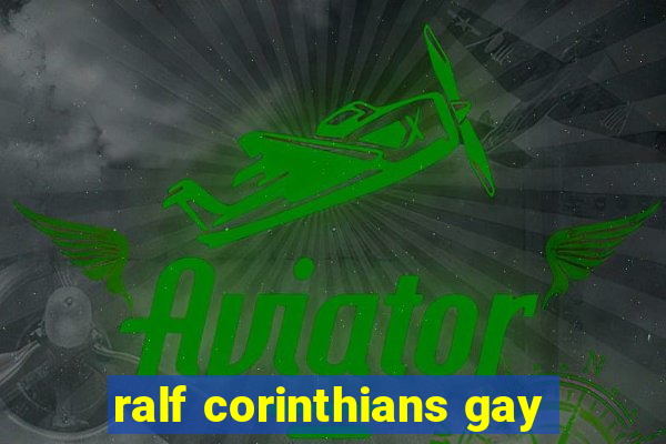 ralf corinthians gay